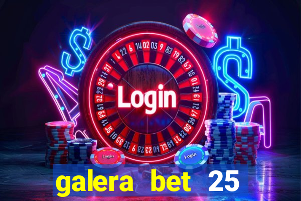 galera bet 25 rodadas grátis