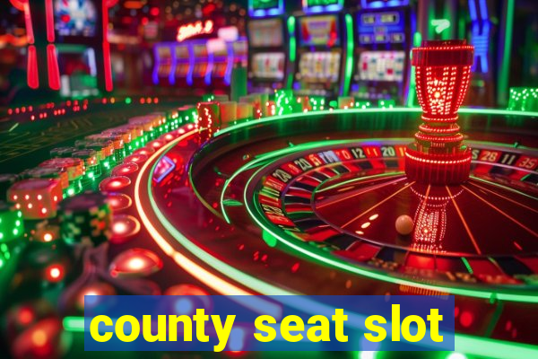 county seat slot