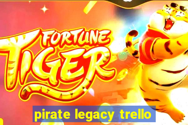 pirate legacy trello