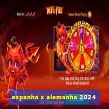 espanha x alemanha 2024