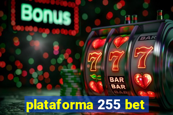 plataforma 255 bet