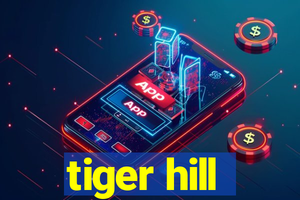 tiger hill