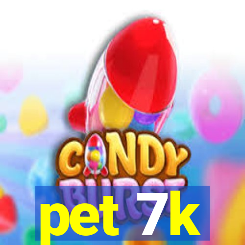 pet 7k