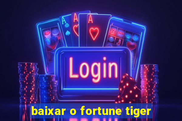 baixar o fortune tiger