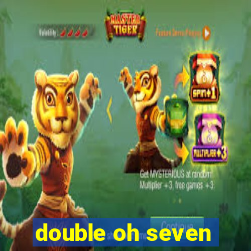 double oh seven