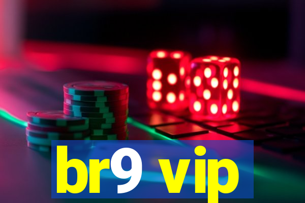 br9 vip