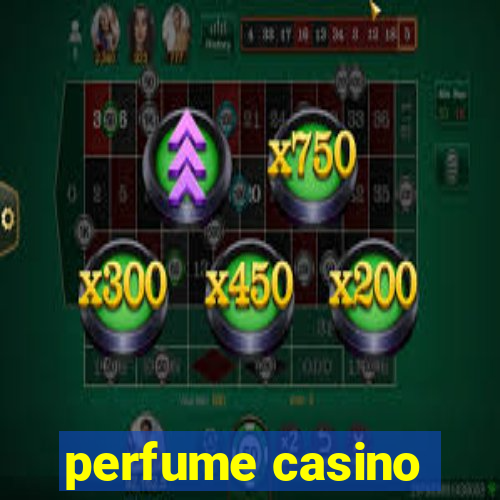 perfume casino