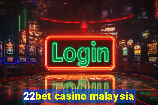 22bet casino malaysia