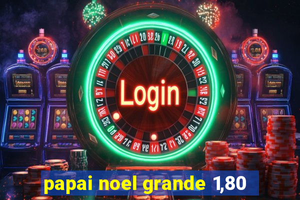 papai noel grande 1,80