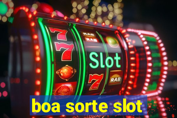 boa sorte slot