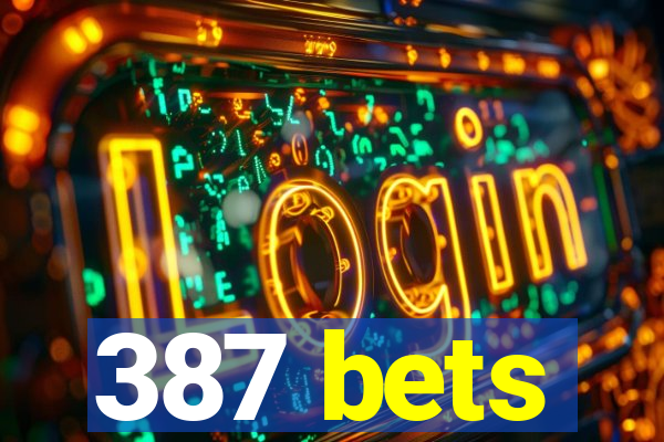 387 bets