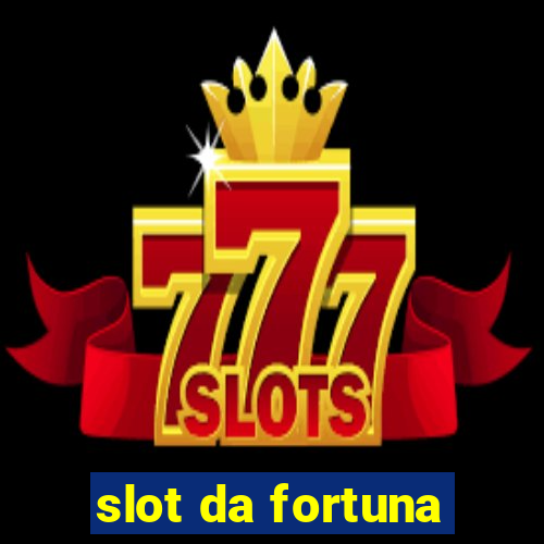 slot da fortuna