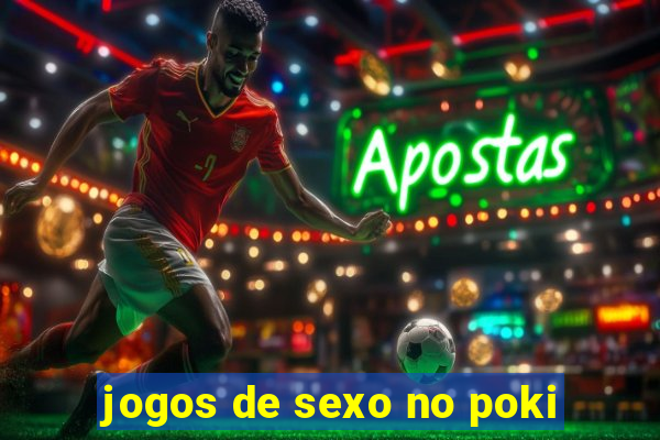 jogos de sexo no poki