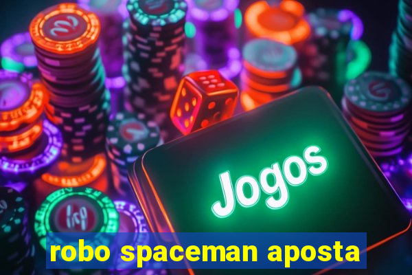 robo spaceman aposta