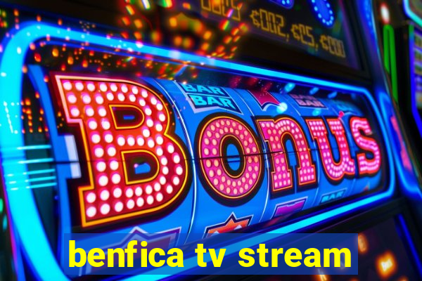 benfica tv stream