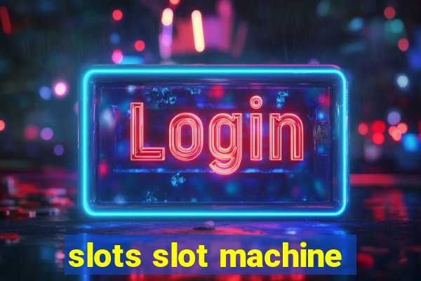 slots slot machine