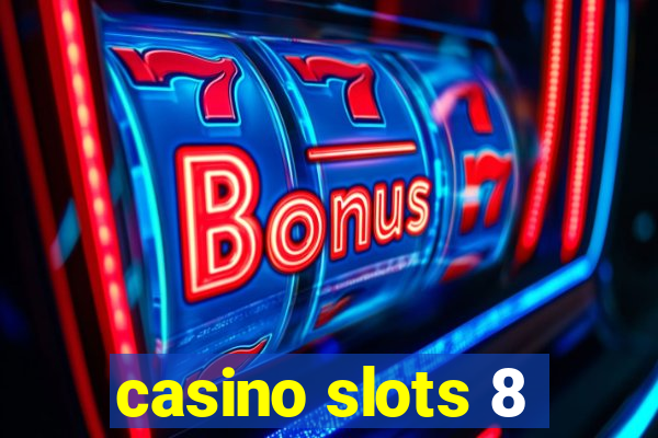 casino slots 8