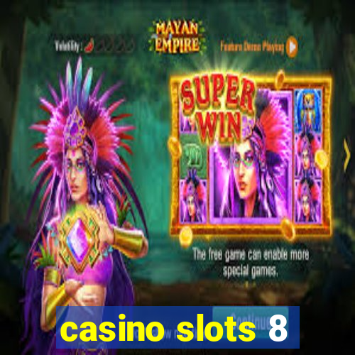 casino slots 8