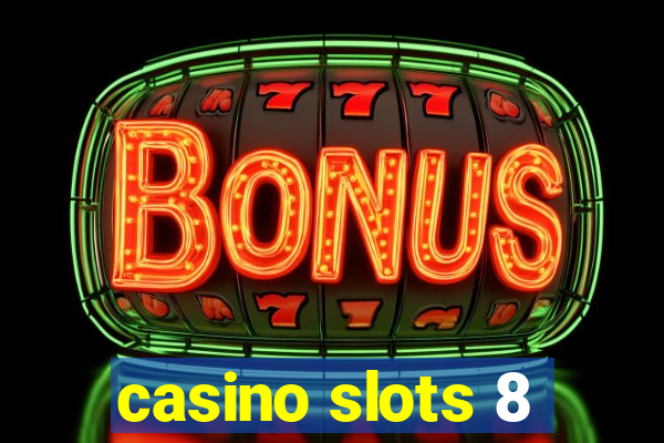 casino slots 8