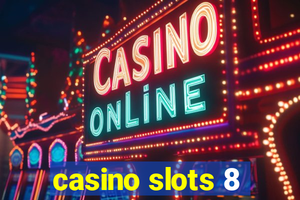 casino slots 8