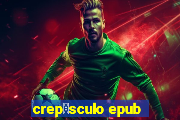 crep煤sculo epub