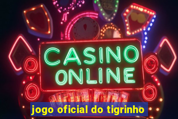 jogo oficial do tigrinho