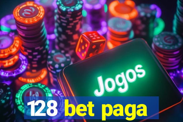 128 bet paga