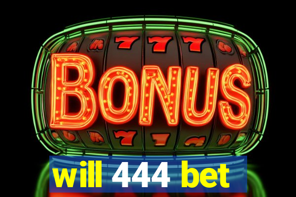 will 444 bet