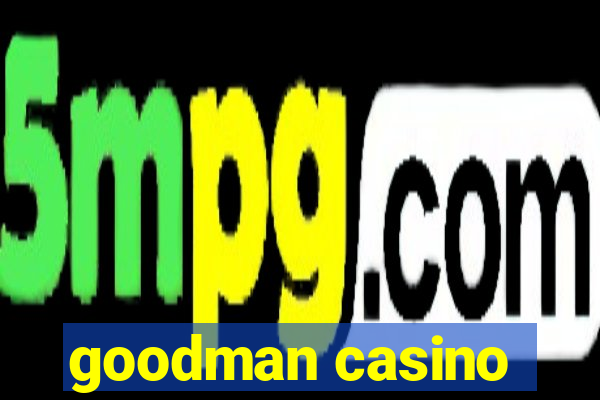 goodman casino