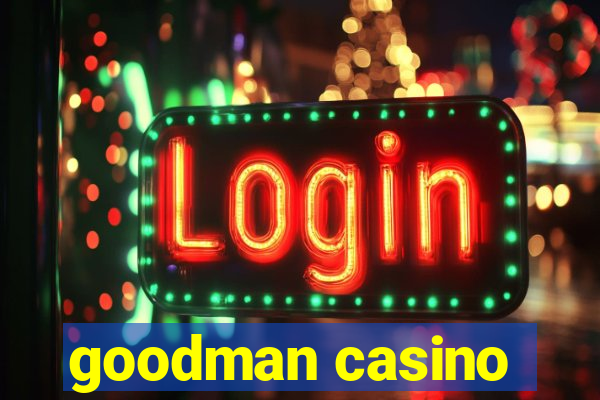 goodman casino