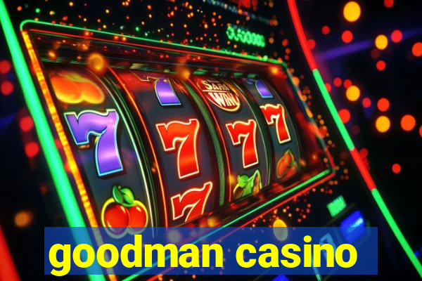 goodman casino