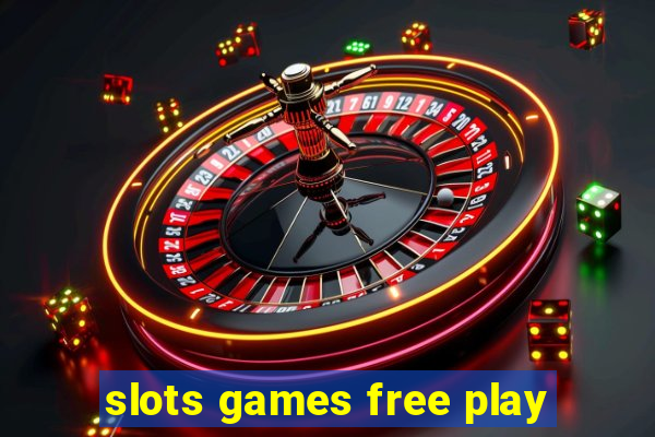 slots games free play