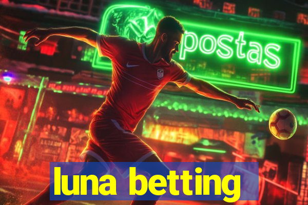 luna betting