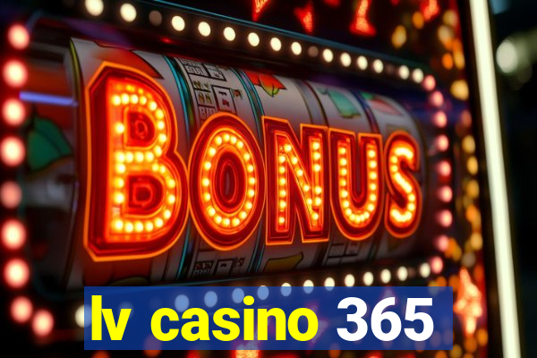 lv casino 365