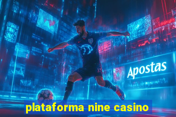 plataforma nine casino