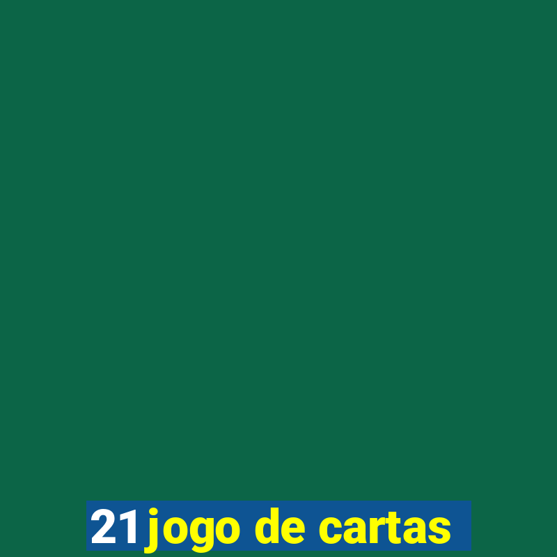 21 jogo de cartas