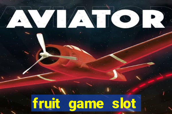 fruit game slot machine online