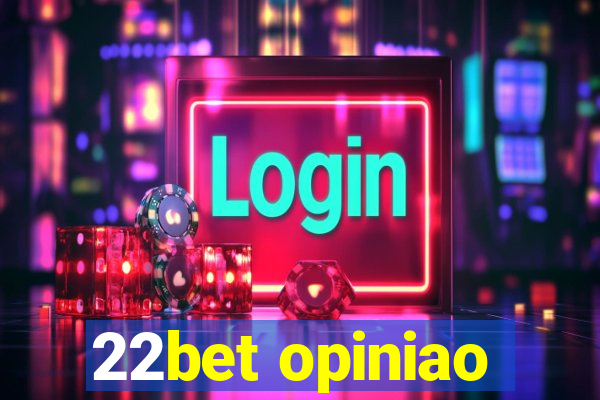 22bet opiniao