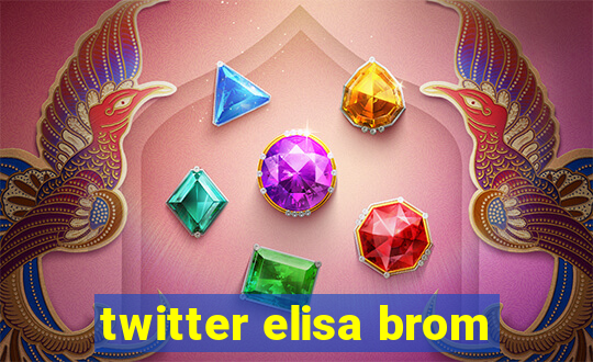 twitter elisa brom