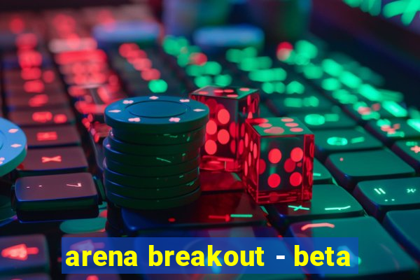 arena breakout - beta