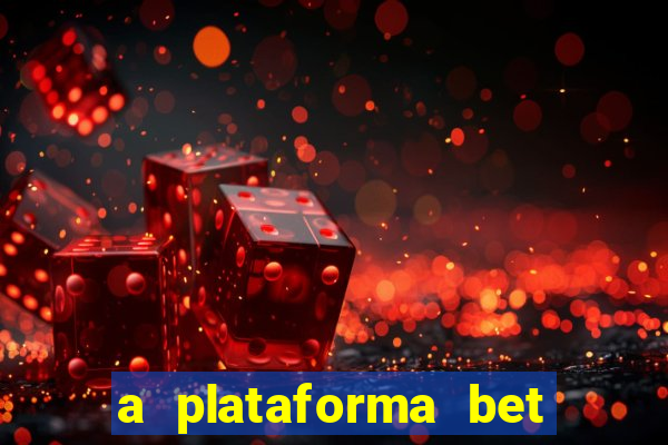 a plataforma bet é confiável