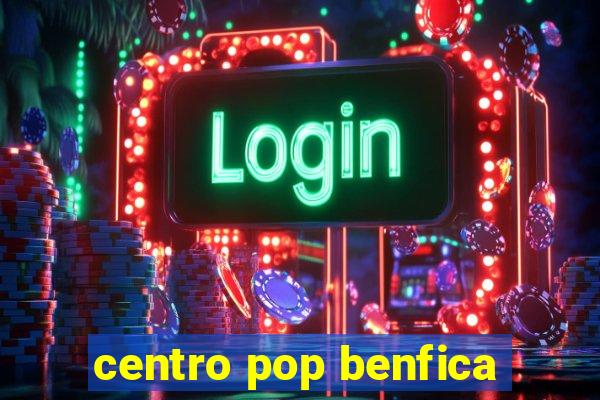 centro pop benfica