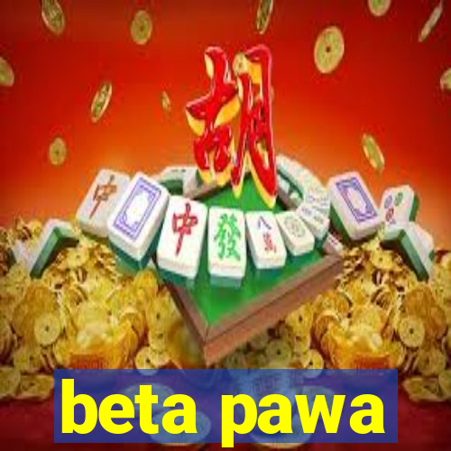 beta pawa