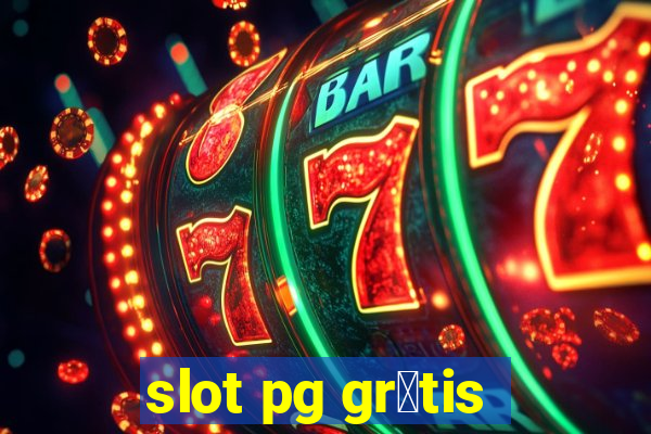 slot pg gr谩tis