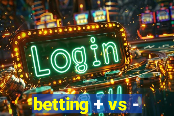 betting + vs -