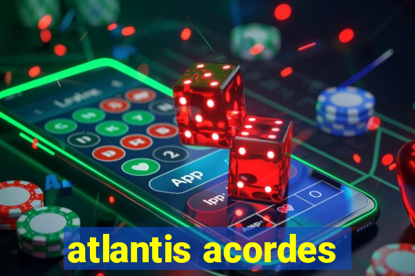 atlantis acordes