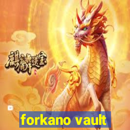 forkano vault