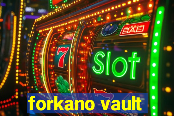 forkano vault