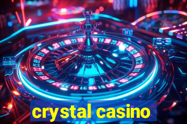 crystal casino