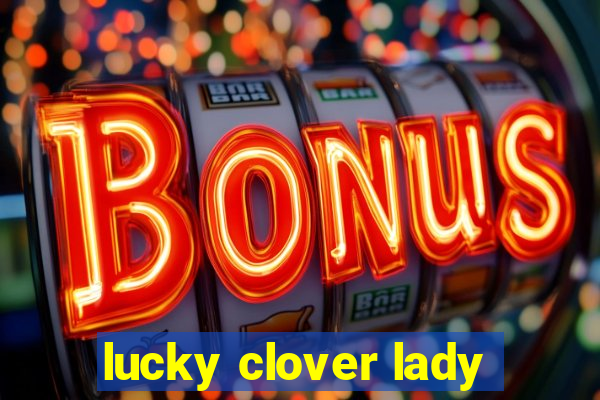 lucky clover lady